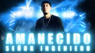 Amanecido - Señor Ingeniero - Audio oficial