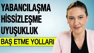 ANKSİYETEDE YABANCILAŞMA  HİSSİZLEŞME VE BAŞETME YOLLARI   DEPERSONALİZASYON DEREALİZASYON