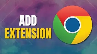 How to Add Extension on Google Chrome