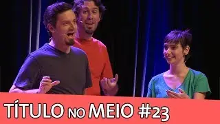 IMPROVÁVEL - TÍTULO NO MEIO #23