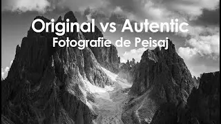 Originalitate vs Autenticitate in Fotografia de Peisaj