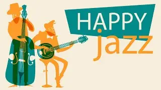 Happy Jazz - Positive Bossa Nova Jazz for a Good Mood