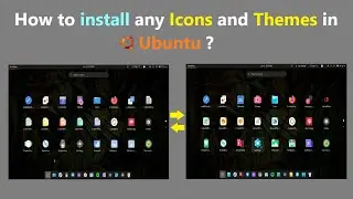 How to install any Icons and Themes in Ubuntu ?