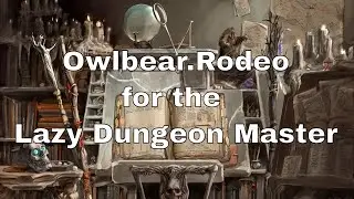 Owlbear Rodeo for the Lazy D&D Dungeon Master 