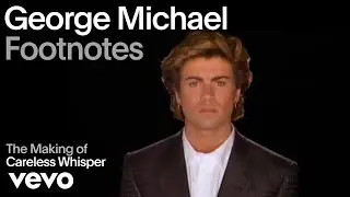 George Michael - The Making of 'Careless Whisper' (Vevo Footnotes)