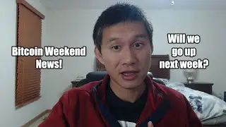 Bitcoin Weekend News. Will we go up next week?