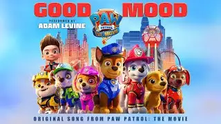 PAW Patrol: The Movie (2021) - Adam Levine – Good Mood – Lyric Video - Paramount Pictures