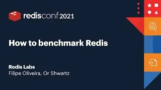 RedisConf 2021: How to benchmark Redis