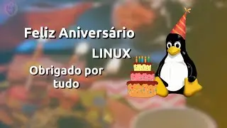 Feliz Aniversário Linux pelos 29 anos, muito Obrigado