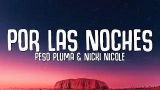 Peso Pluma, Nicki Nicole - Por Las Noches Remix (Letra/Lyrics)