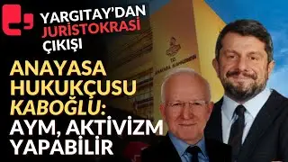 AYM hak ve özgürlüklerin korunması konusunda aktivizm yapabilir