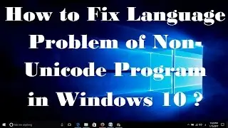 How to Fix Language Problem of Non Unicode Program in Windows 10 -  Simple Fix