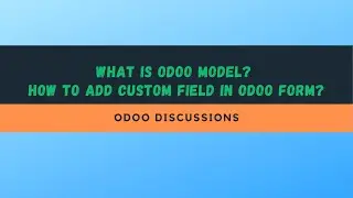 What is Odoo Model and How to add a field in Form view without no code?