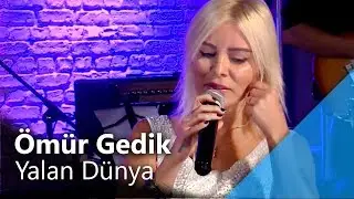 Ömür Gedik -  Yalan Dünya (Performans)
