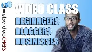 Start Making Videos: Beginners - Blogs - Business