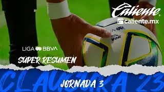 Súper Resumen - Jornada 3 | Liga BBVA MX | Clausura 2023