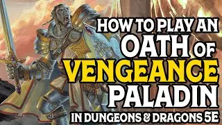 How to Play an Oath of Vengeance Paladin in Dungeons & Dragons 5e