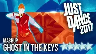 Just Dance 2017: Ghost In The Keys (Mashup) - 5 stars