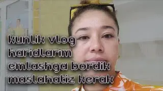 MASLAHATIZ KERAK / NURBEKNI EMLASHGA OBORDIM / HARIDLARIM / UZB VLOG