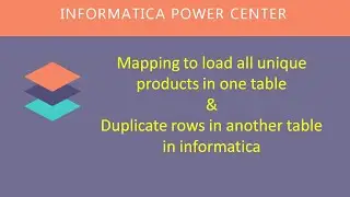 mapping to load all unique products in one table & duplicate rows in another table in informatica