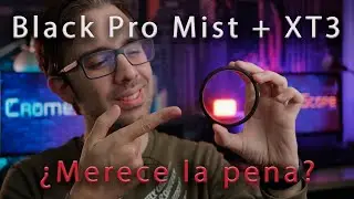 Black Pro Mist + XT3 ¿Merece la pena?