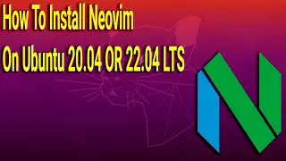 How To Install Neovim on Ubuntu 20.04 OR 22.04 LTS