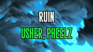 USHER, Pheelz - Ruin (Lyrics)