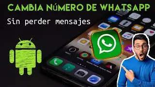 como cambiar mi numero en WhatsApp sin perder conversaciones