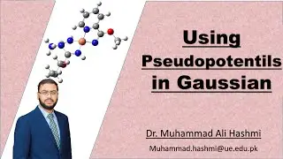 Tutorial 27 | Using Pseudopotentials with Pople Basis Sets in Gaussian | Dr M A Hashmi