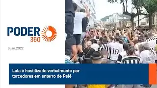 Lula é hostilizado verbalmente por torcedores em enterro de Pelé