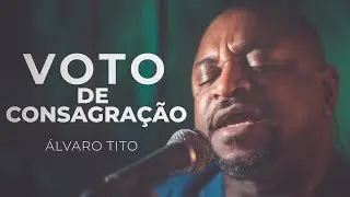 Voto de Consagração - Álvaro Tito [Releitura de Victorino Silva]