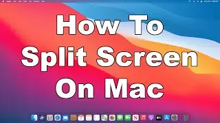 How To Split Screen On Mac | Be More Productive In MacOS With Split View | Quick & Easy