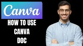 HOW TO USE CANVA DOCS(CANVA DOCS TUTORIAL)