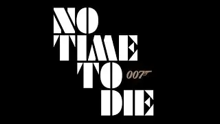 My thoughts on Bond 25’s new title: “NO TIME TO DIE”