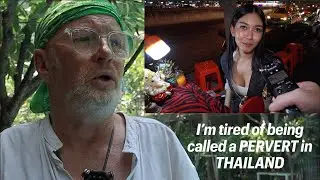I'm tired of being called a PERVERT in THAILAND