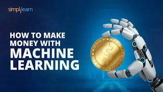 How to Make Money With Machine Learning | Machine Learning | Simplilearn