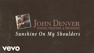 John Denver - Sunshine On My Shoulders (Official Audio)