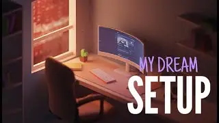 My Dream Setup | Gameplay Trailer