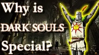 Why is Dark Souls Special?