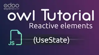 🔥【Odoo OWL Framework introduction】propiedades Reactive en Components (UseState Hook)