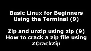 Linux Terminal for Beginners - 9 - How to crack a zip file using FCrackZip