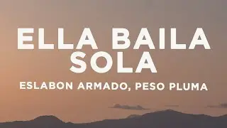 Eslabon Armado, Peso Pluma - Ella Baila Sola (Letra/Lyrics)