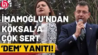 Ekrem İmamoğlundan, Burcu Köksala çok sert DEM Parti  yanıtı: Başka parti bulacak!