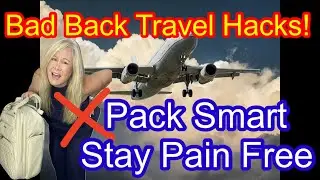 Easy Packing & Travel Tips for Traveling with a Bad Back | Pain Free Travel Hacks!