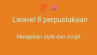 laravel 8 perpustakaan - 74 Merapikan Style Dan Script Di Halaman Admin