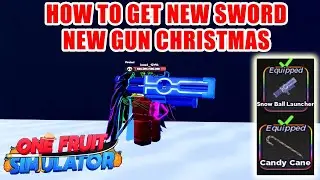 One Fruit Simulator - How To Get New Sword & New Gun CHRISTMAS
