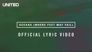 Oceans (Where Feet May Fail) Lyric Video - Hillsong UNITED