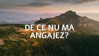 De ce nu ma angajez?