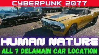 Human Nature : All 7 Delamain car location, AI with feeling, Bicentennial man easter egg, Cyberpunk