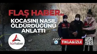 Kocasını nasıl öldürdüğünü anlattı #Bolu Haber